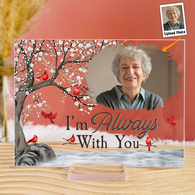 I'm Always With You Memorial Gift - Personalized Acrylic Photo Plaque