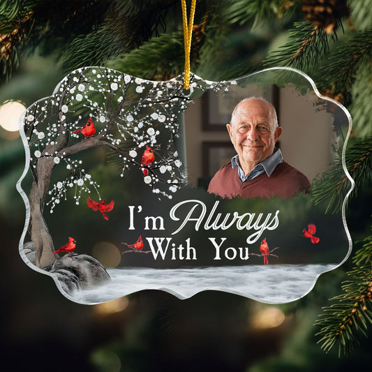 I'm Always With You - Personalized Memorial Photo Ornament