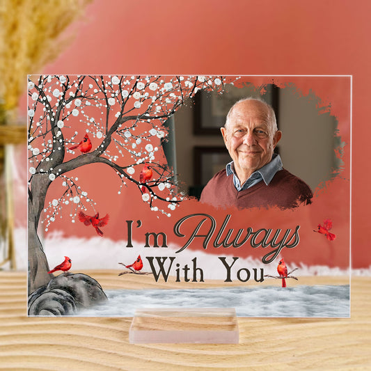 I'm Always With You - Personalized Acrylic Photo Plaque