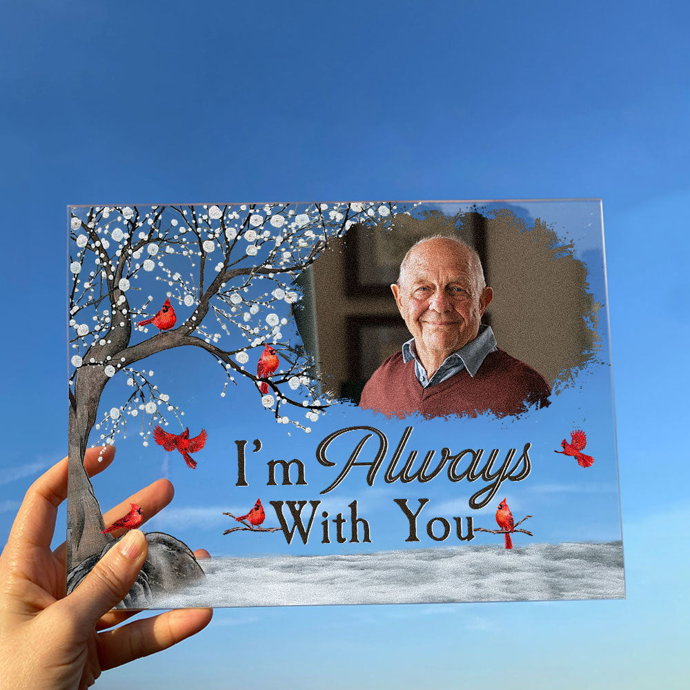 I'm Always With You - Personalized Acrylic Photo Plaque