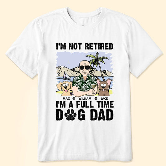 I'm Not Retired - Personalized Shirt