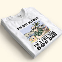 I'm Not Retired - Personalized Shirt