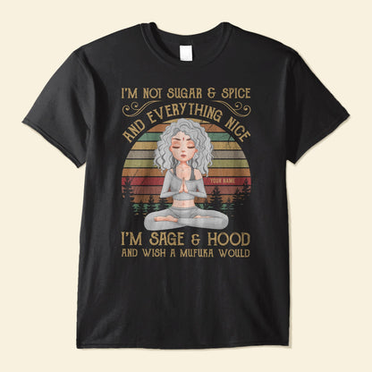 I'm Not Sugar Spice & Everything Nice - Personalized Shirt - Gift For Yoga Lover