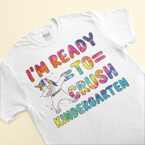 I'm Ready To Crush Kindergarten - Personalized Shirt - Back To School, First Day Of School Gift For Student Kids, Son, Daughter