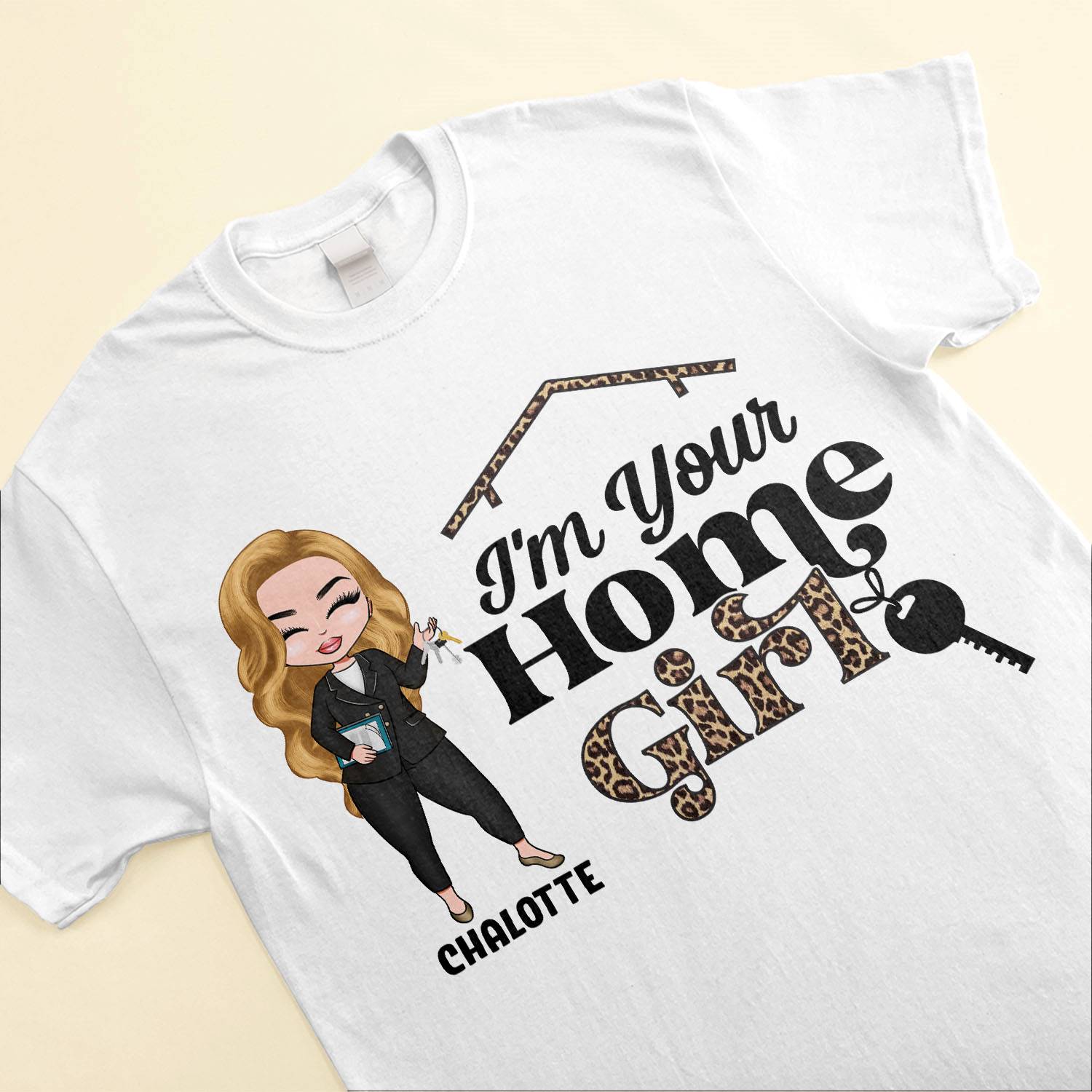 I'm Your Home Girl - Personalized Shirt -  Gift For Real Estate Agent