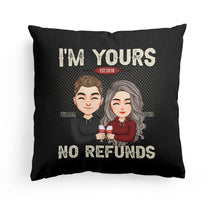 I'm Yours No Refunds - Personalized Pillow (Insert Included)