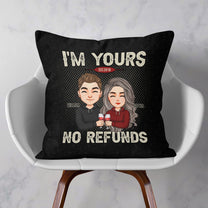 I'm Yours No Refunds - Personalized Pillow (Insert Included)