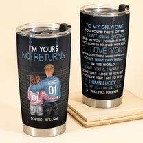 I'm Yours No Return - Personalized Tumbler Cup - Birthday Anniversary Gift For Husband, Wife, Boyfriends, Girlfriends - Gift From Sons, Daughters For Parents