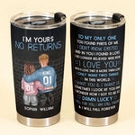 I'm Yours No Return - Personalized Tumbler Cup - Birthday Anniversary Gift For Husband, Wife, Boyfriends, Girlfriends - Gift From Sons, Daughters For Parents