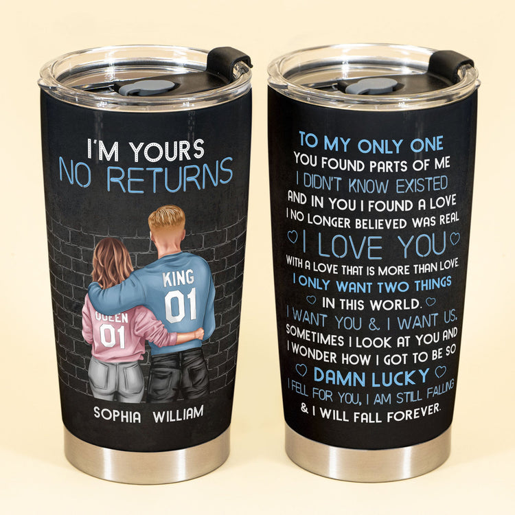 I'm Yours No Return - Personalized Tumbler Cup - Birthday Anniversary Gift For Husband, Wife, Boyfriends, Girlfriends - Gift From Sons, Daughters For Parents