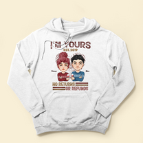 I'm Yours No Returns Or Refunds - Personalized Shirt - Christmas Anniversary Gift For Boyfriend, Girlfriend, Husband And Wife
