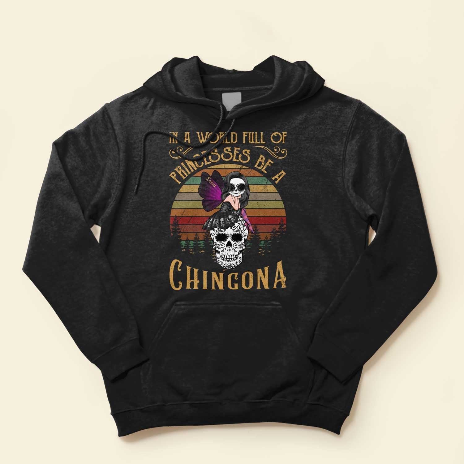 In A World Full Of Princesses Be A Chingona - Personalized Shirt - Hispanic Heritage Month Gift For Hispanics, Latino