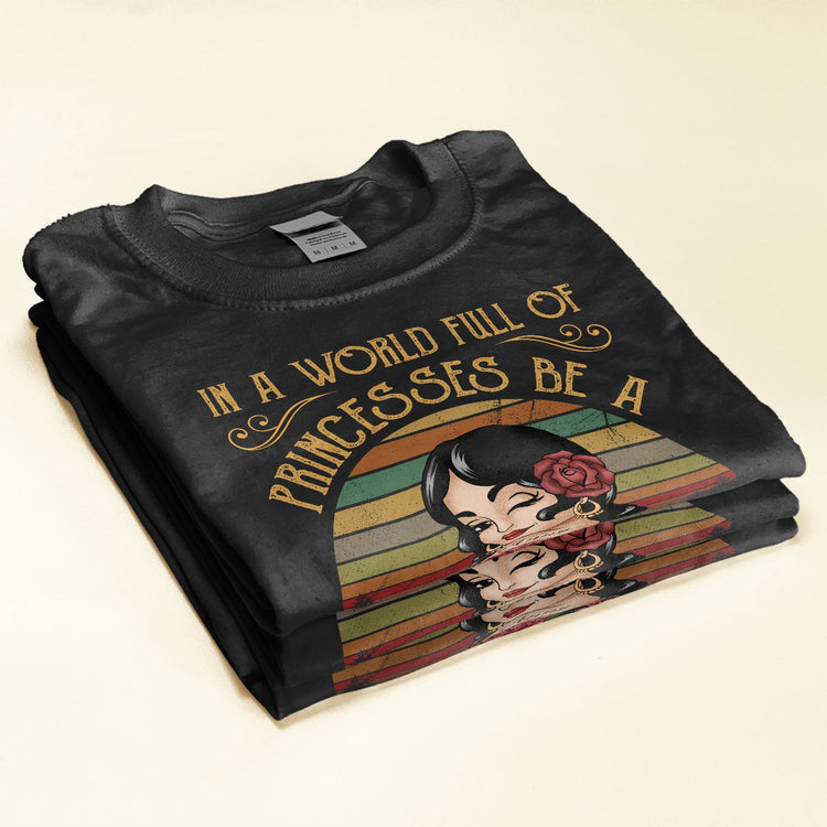 In A World Full Of Princesses Be A Chingona - Personalized Shirt - Hispanic Heritage Month Gift For Hispanics
