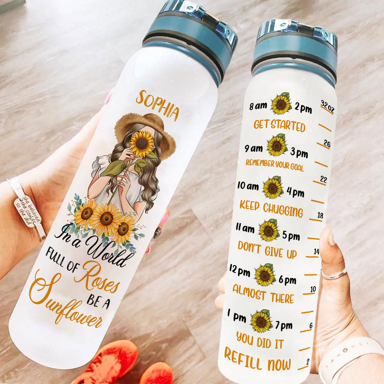 In A World Full Of Roses Be A Sunflower  - Personalized Water Bottle With Time Marker - Birthday, Motivation Gift For Her, Girl, Woman