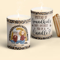 Instead Of Grandkids, Can I Interest You In A Candle - Personalized Scented Candle With Wooden Lid