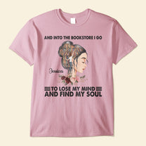 Into The Bookstore I Go To Lose My Mind  - Personalized Shirt
