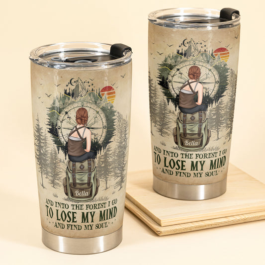 Into The Forest I Go To Lose My Mind - Personalized Tumbler Cup