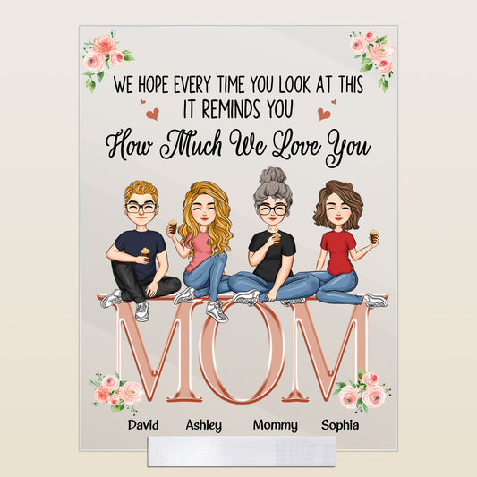 It Reminds How Much We Love You - Personalized Acrylic Plaque