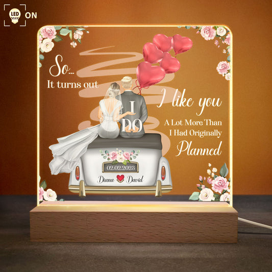 It Turns Out I Like You A Lot  - Personalized LED Light