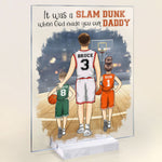 It Was A Slam Dunk When God Made You Our Daddy - Personalized Acrylic Plaque