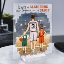 It Was A Slam Dunk When God Made You Our Daddy - Personalized Acrylic Plaque