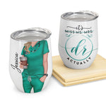 It's Dr. Actually - Personalized Wine Tumbler - Birthday, Loving Gift For Nurse, Doctor, Cna, Lpn, Lvn, Rn