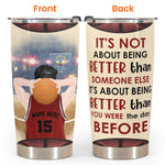 It's Not About Being Better Than Someone Else - Personalized Tumbler Cup - Birthday Gift For Basketball Lovers