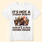 It's Not A Dad Bod It's A Father Figure - Personalized Shirt