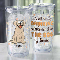 It's Not Really Drinking Alone - Personalized Acrylic Tumbler With Straw