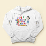 It's A Beautiful Day For Learning - Personalized Shirt - Back To School, Teacher's Day Gift For Teacher, Coworker