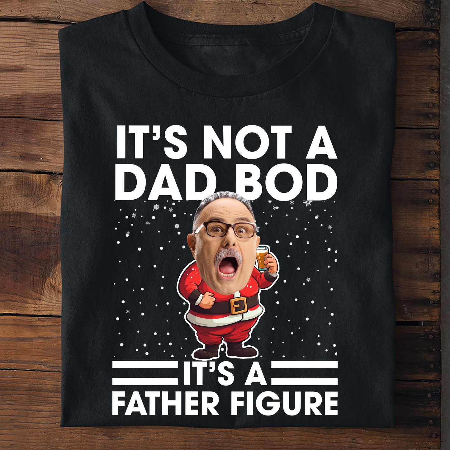 It's Not A Dad Bod It's A Father Figure Funny Santa - Personalized Photo Shirt