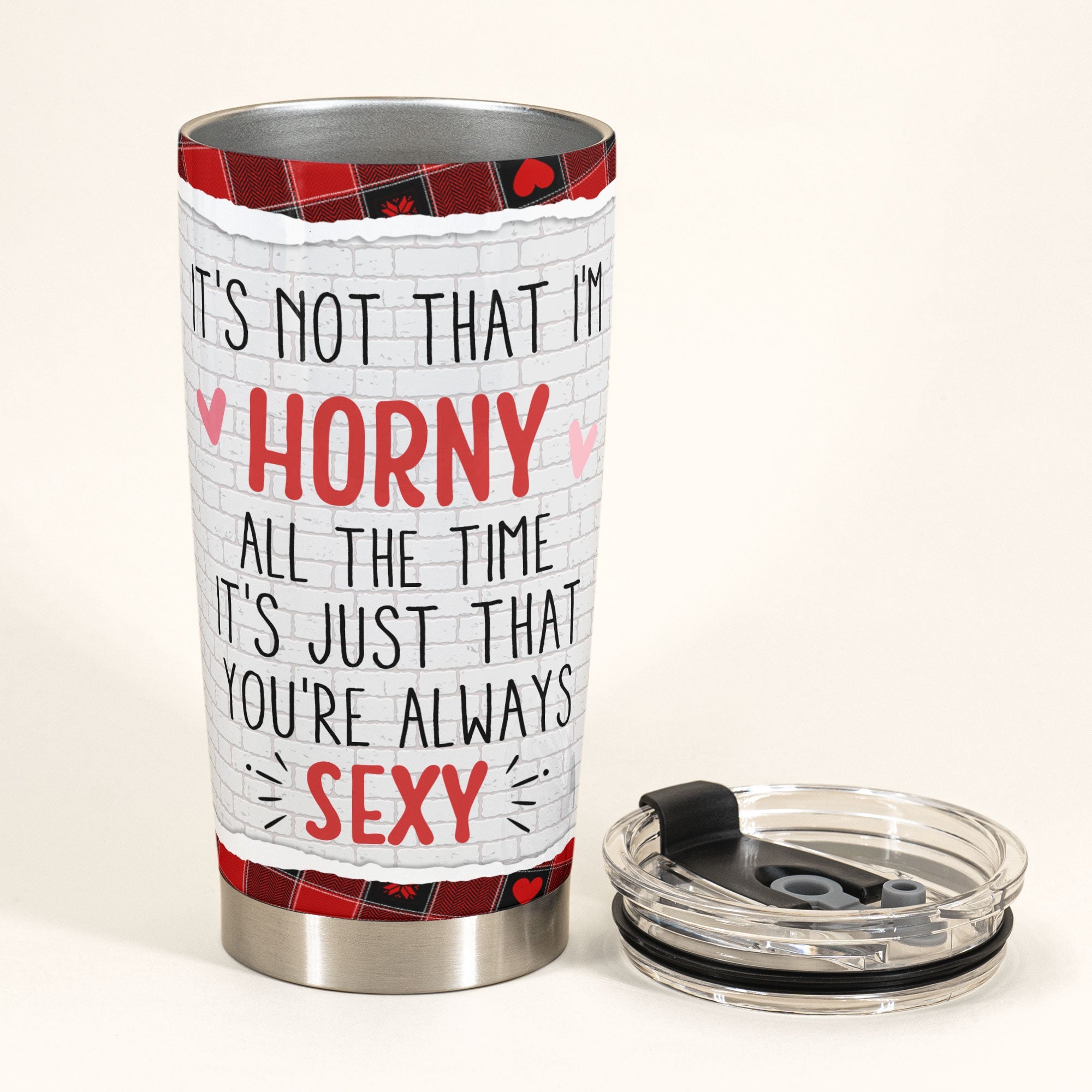 It's Not That I'm Horny All The Time - Personalized Tumbler Cup