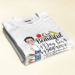 It's A Beautiful Day For Learning - Personalized Shirt - Gift For Teachers