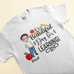It's A Beautiful Day For Learning - Personalized Shirt - Gift For Teachers