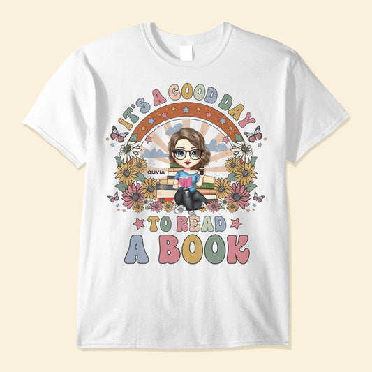It's A Good Day To Read A Book - Personalized Shirt - Birthday, Loving Gift For Book Lovers, Reading Lovers, Bookworms