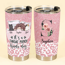 It's A Throat Punch Kinda Day - Personalized Tumbler Cup - Birthday Gift Funny Gift For Girls, Cat Lovers