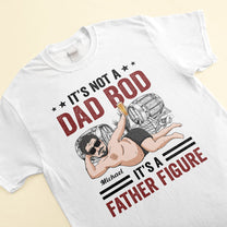 Its Not A Dad Bod It'S A Father Figure - Personalized Shirt - Birthday, Father's day Gift For Father, Dad, Papa, Husband