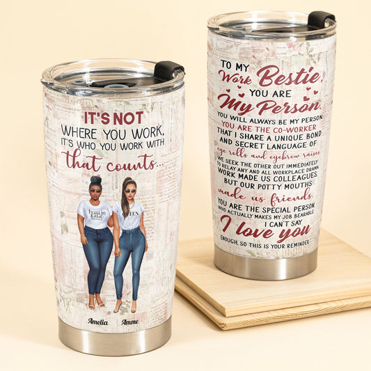It's Who You Work With That Counts - Personalized Tumbler Cup - Birthday Gift Leaving Gift For Work Besties, Colleagues, Best Friends