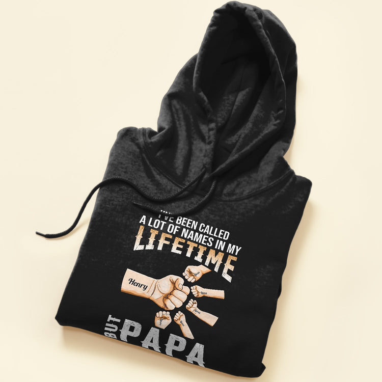 I've Been Called A Lot Of Names In My Lifetime - Personalized Shirt - Birthday Father's Day Gift For Daddy, Husband - Gift From Wife, Daughters, Sons