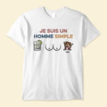 Je Suis Un Homme Simple - Personalized Shirt - Gift For Dog Dad, Dog Lover