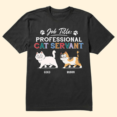 Job Title: Professional Cat Servant - Personalized Shirt