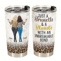 Just A Brunette & A Blonde With An Unbreakable Bond - Personalized Tumbler Cup - Birthday Gift For Besties, BFF, Sisters, Sistas, Co-workers - Leopard Pattern Jacket Woman