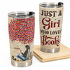Just A Girl Who Loves Books 2 - New Version - Personalized Tumbler Cup - Birthday Gift For Book Lovers, Bookworms