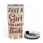 Just A Girl Who Loves Books 2 - New Version - Personalized Tumbler Cup - Birthday Gift For Book Lovers, Bookworms