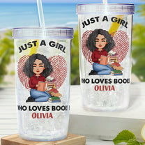 Just A Girl Who Loves Books  - Personalized Acrylic Tumbler With Straw