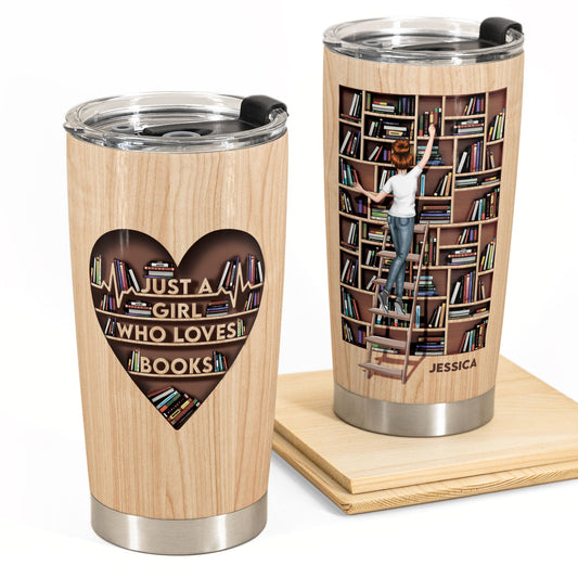 Just A Girl Who Loves Books - Personalized Tumbler Cup