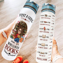 Just A Girl Who Loves Books - Personalized Water Bottle With Time Marker