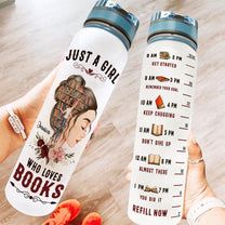 Just A Girl Who Loves Books - Personalized Water Tracker Bottle  - Birthday Gift For Her, Girl, Woman, Book Lovers, Book Worm