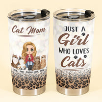 Just A Girl Who Loves Cats - Personalized Tumbler Cup - Birthday Gift For Cat Mom, Cat Lovers