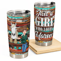 Just A Girl Who Loves Horses New Version  - Personalized Tumbler Cup - Birthday Gift For Horse Girl, Horse Mom, Horse Mom